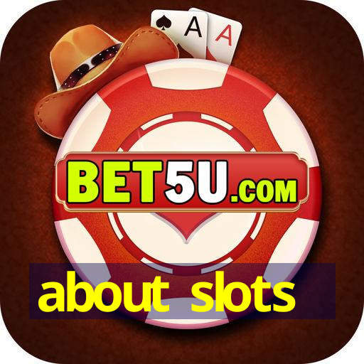 about slots